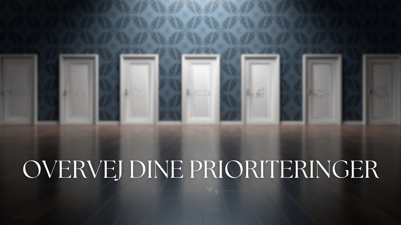 Overvej dine prioriteringer