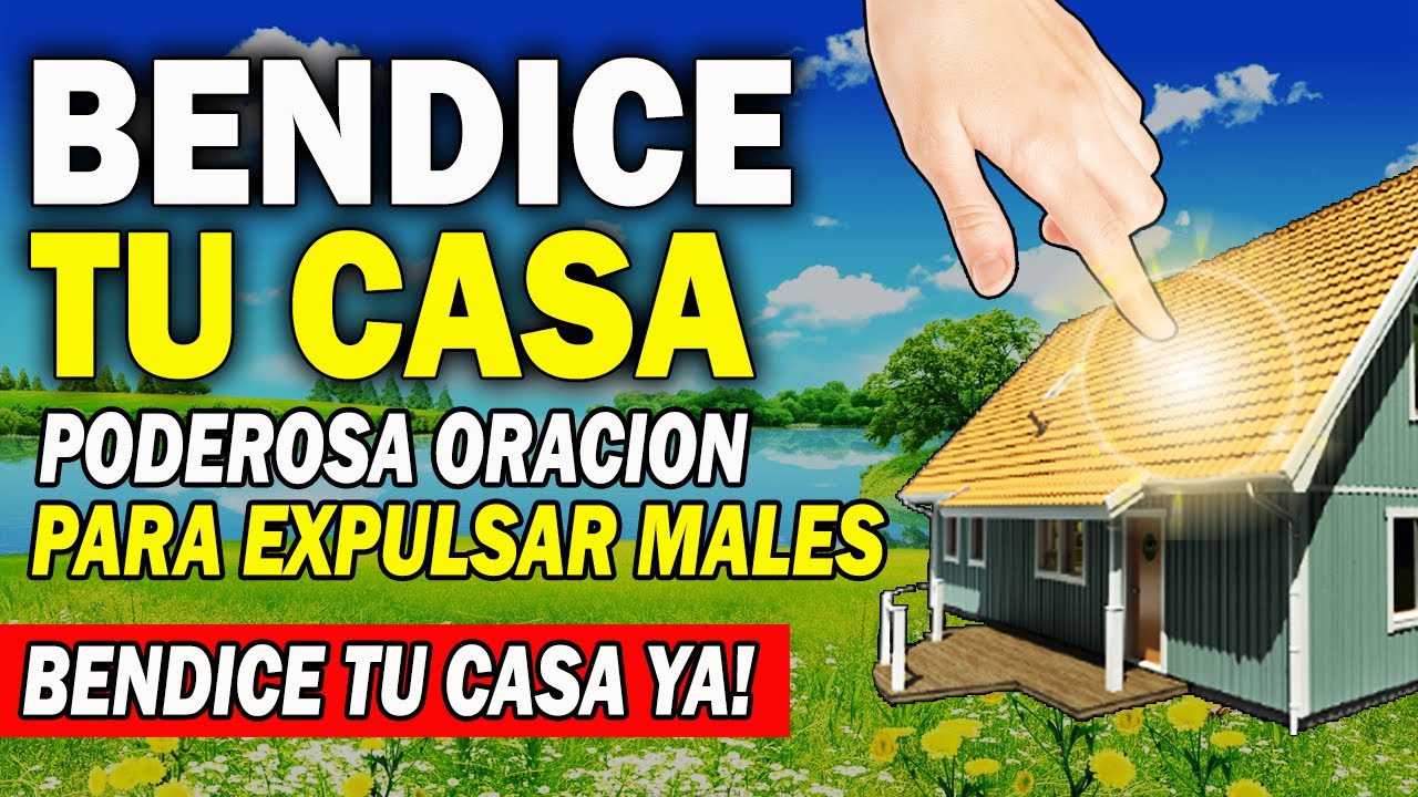 🙏 ORACION PARA BENDECIR LA CASA Y EXPULSAR LOS MALES 🥳 ORACION DE HOY😇