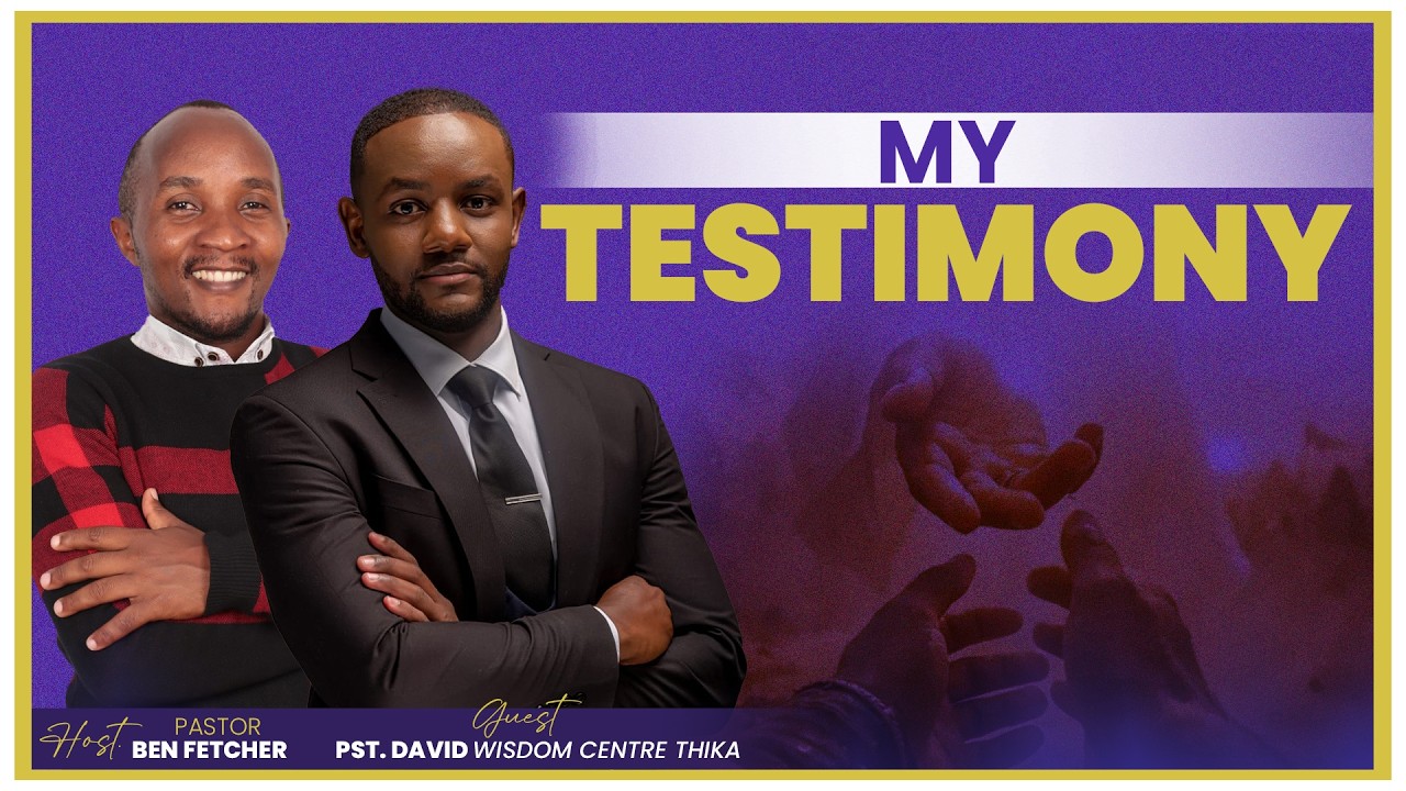 MY TESTIMONY  || PST. BEN FETCHER | GUEST: PST. DAVID WISDOM CENTRE THIKA || THE BREAD OF LIFE