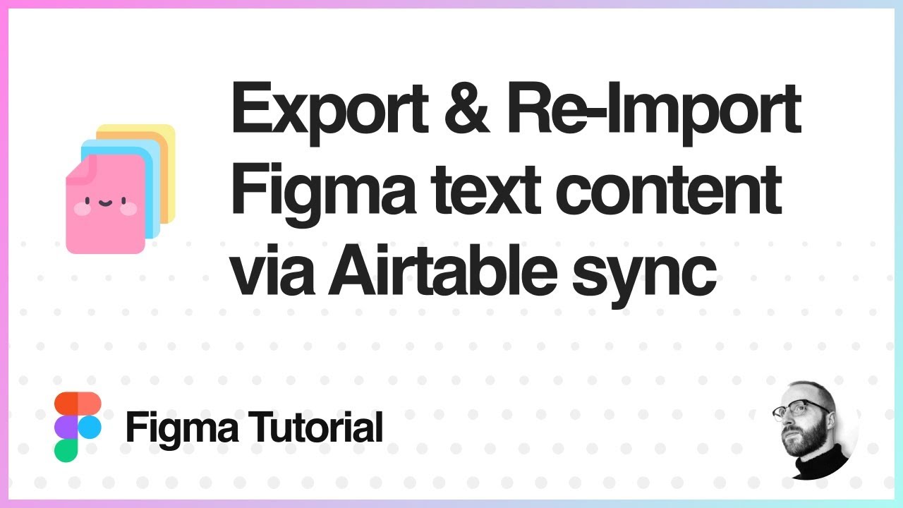 Figma Tutorial: Export & Re-Import Figma text content via Airtable sync