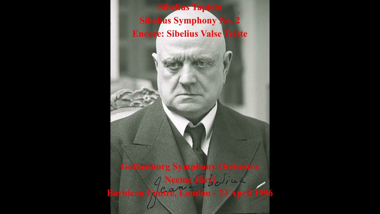 Sibelius Tapiola,  Symphony No.2, Valse Triste - Gothenburg Symphony  - Neeme Järvi (Barbican, 1996)