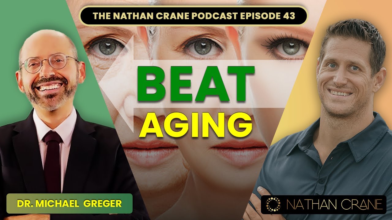 Dr: Michael Greger: Secrets to Vitality and Longevity | Nathan Crane Podcast Episode 43