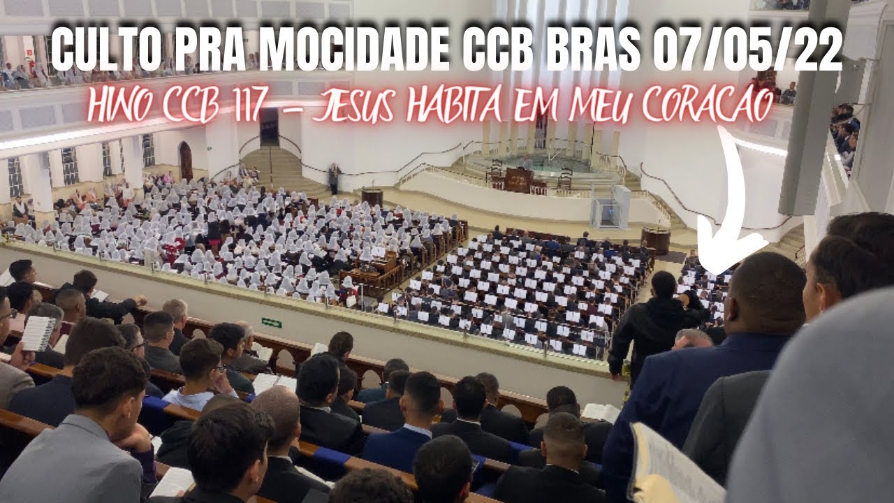 CULTO PRA MOCIDADE CCB BRÁS 07/05/2022 | HINO CCB 117 - JESUS HABITA EM MEU CORAÇÃO (Nenê vila ré)