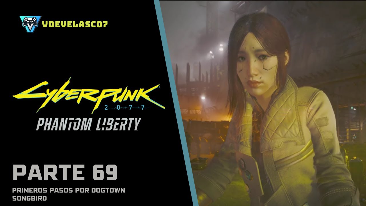 Cyberpunk 2077: Phantom Liberty | Primeros Pasos por Dogtown | Songbird | PARTE 69