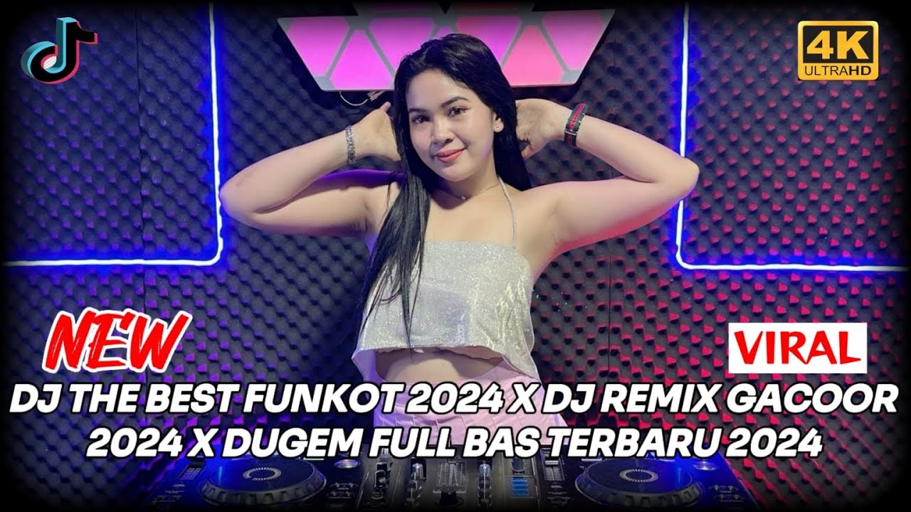 DJ THE BEST FUNKOT 2024 X DJ REMIX GACOOR 2024 X DUGEM FULL BAS TERBARU 2024