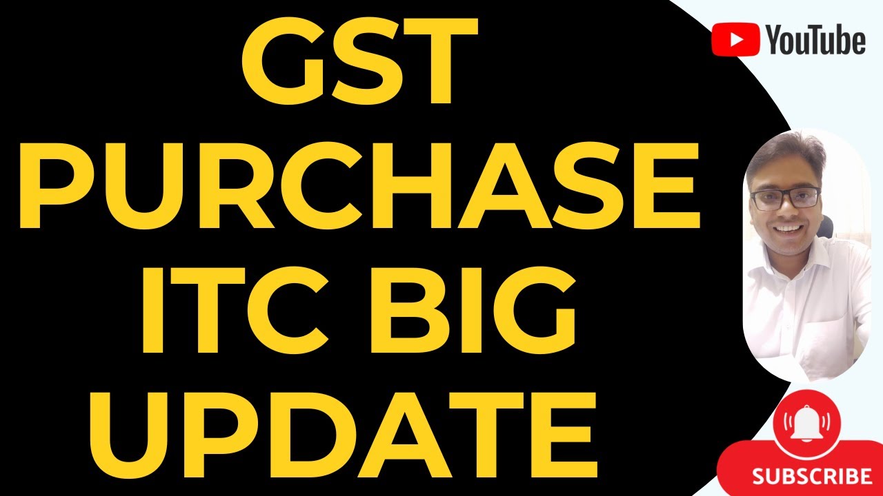 ATTENTION TAXPAYERS | GST PURCHASE ITC BIG UPDATE
