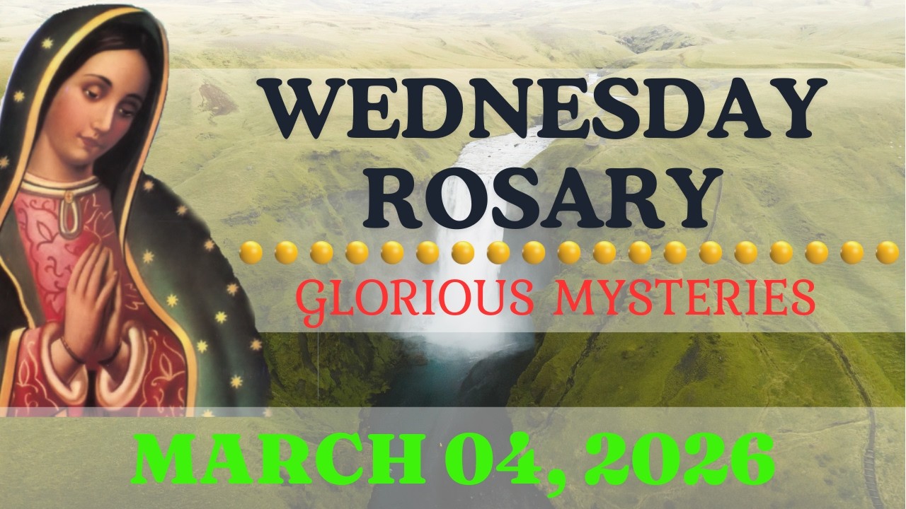 Holy Rosary Today Wednesday, March 04, 2025 • The Holy Rosary Today • Glorious Mysteries