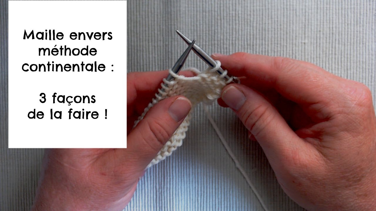 La maille envers en méthode continentale : 3 façons de la faire !