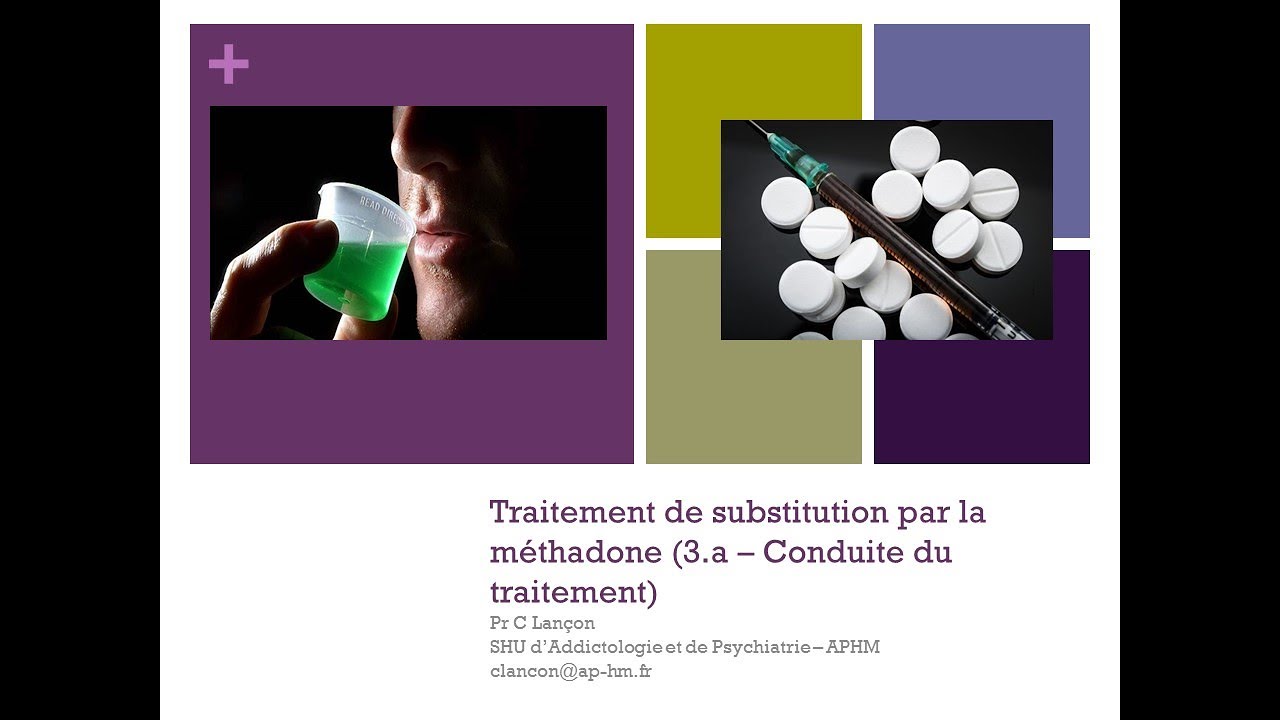 Traitement de substitution par la méthadone (3a) - Pr Christophe LANÇON