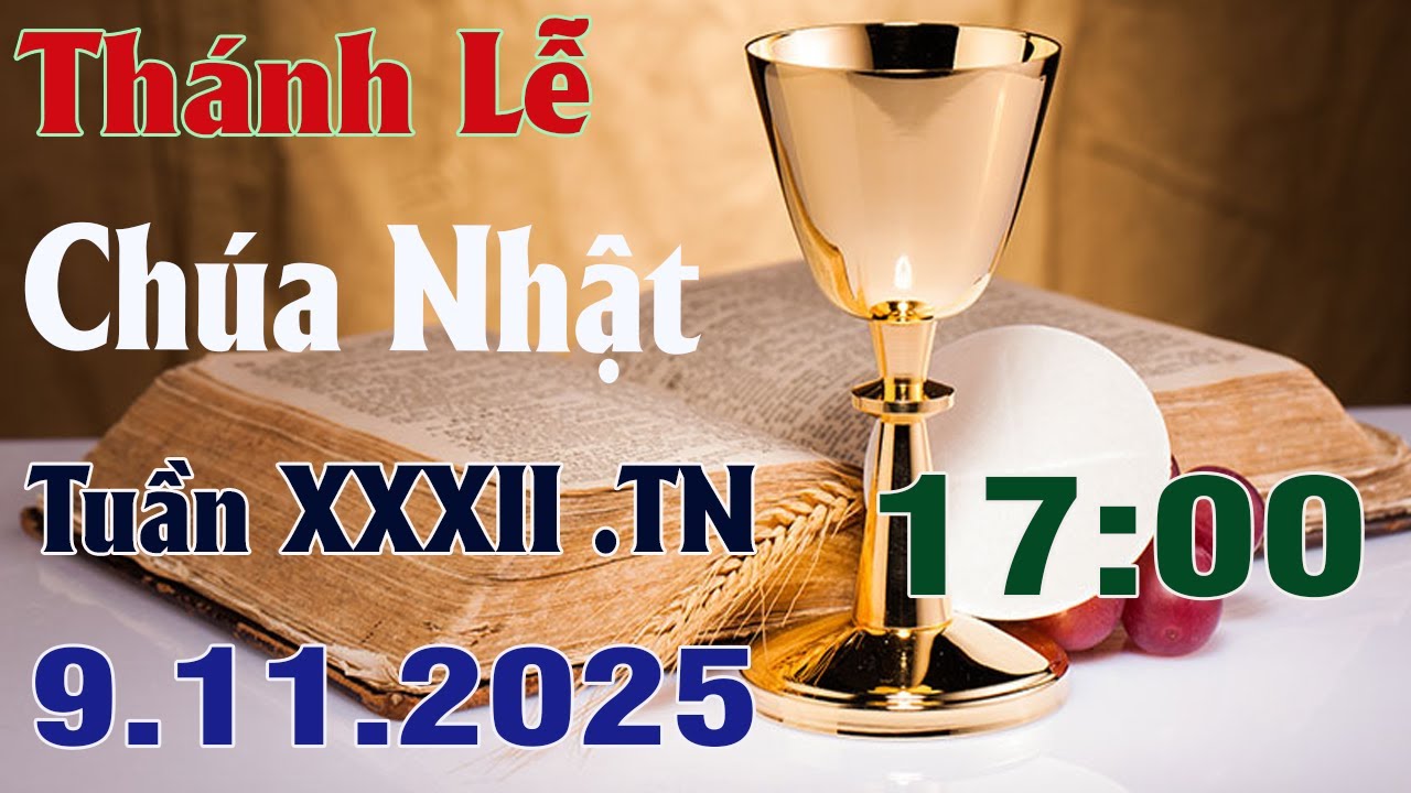 Th&aacute;nh Lễ Trực Tuyến H&ocirc;m nay | Ch&uacute;a Nhật Tuần XXXII M&ugrave;a Thường Ni&ecirc;n 9/11/2025 Trực Tiếp Th&aacute;nh Lễ