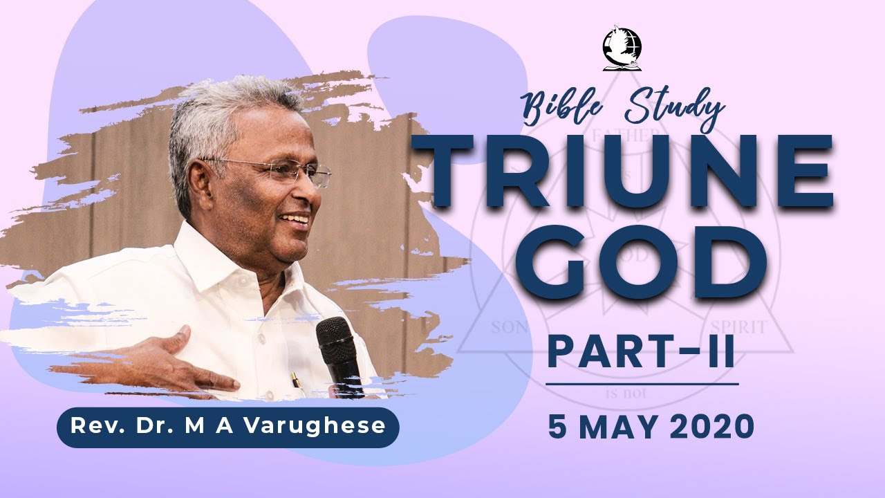 Triune God, Part-2 || Bible Study || Rev. Dr. M A Varughese