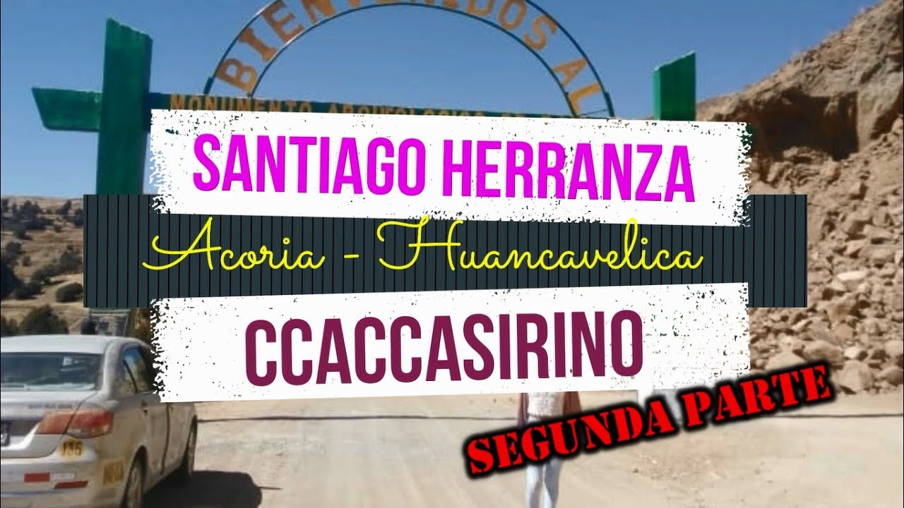 II Parte de Santiago Herranza Ccaccasirino 2019, Acoria, Huancavelica