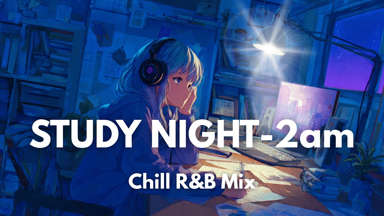 2 AM Study Session 🌙 Slow R&B Mix to keep you company