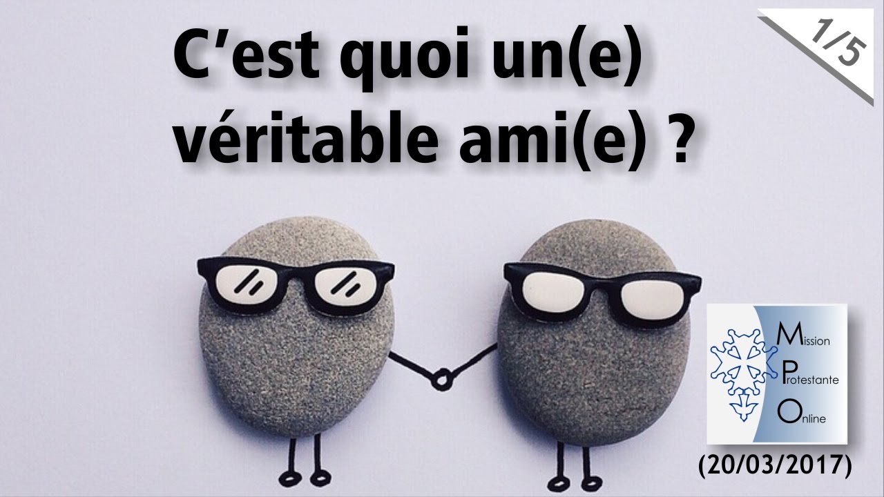 C'est quoi un(e) véritable ami(e) ?
