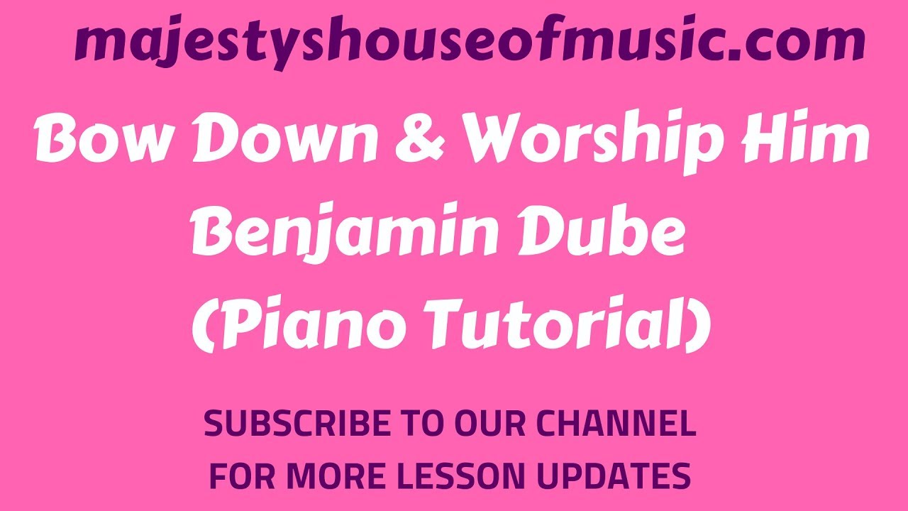 Bow Down And Worship HIm by Pastor Benjamin Dube( Piano Tutorial) (Instructor - Emmanuel)