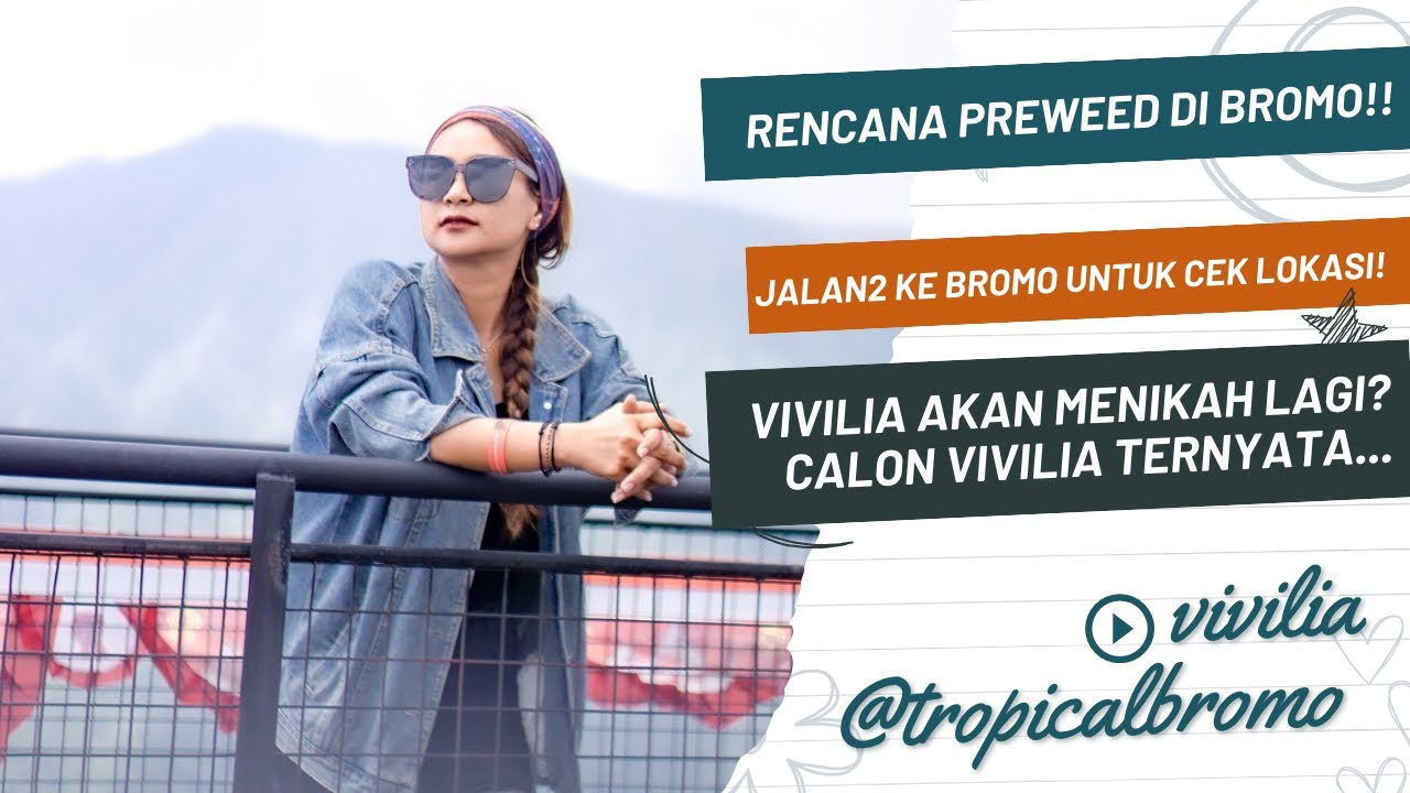 PREWEED DI GUNUNG BROMO⁉️VIVILIA JALAN2 KE BROMO UNTUK CEK LOKASI⁉️MENIKAH (LAGI)⁉️CALON VIVILIA...