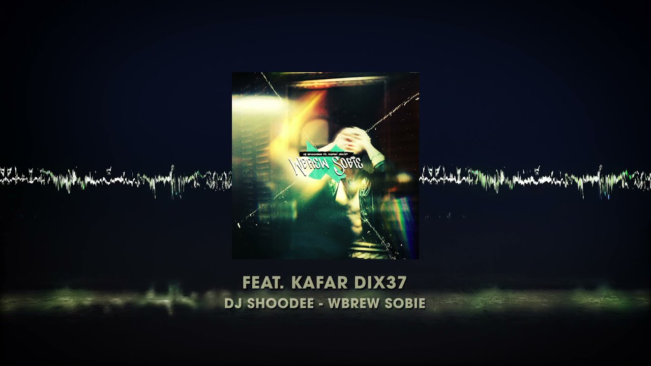 DJ SHOODEE - Wbrew Sobie (Feat. Kafar Dix37)