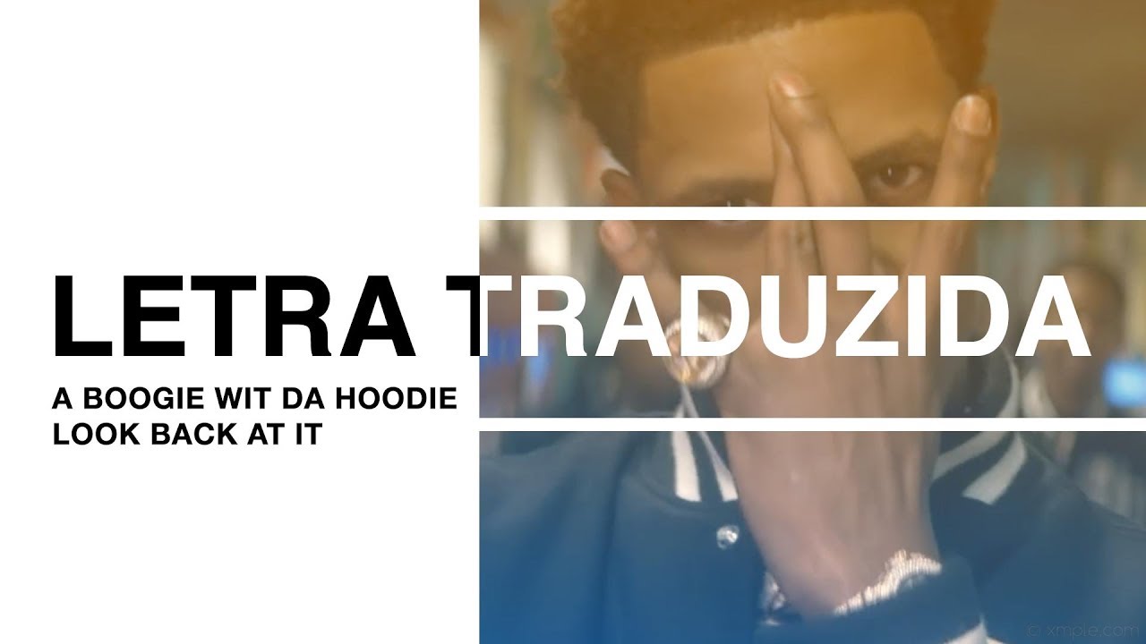 A Boogie Wit Da Hoodie - Look Back At It | Letra Traduzida