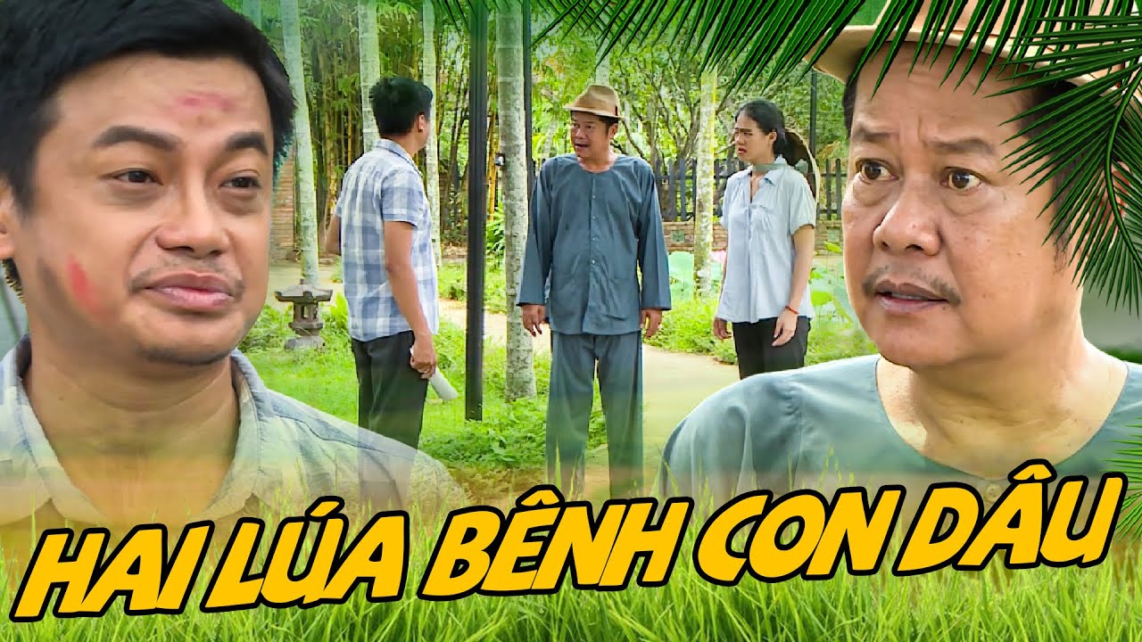 HAI LÚA 2025 - HAI LÚA BÊNH CON DÂU | PHIM HÀI MIỀN TÂY HAY NHẤT 2025 | PHIM VIỆT NAM HAY
