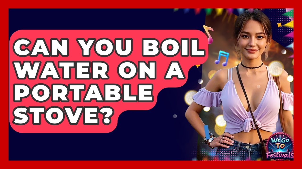Can You Boil Water On A Portable Stove? - We Go To Festivals