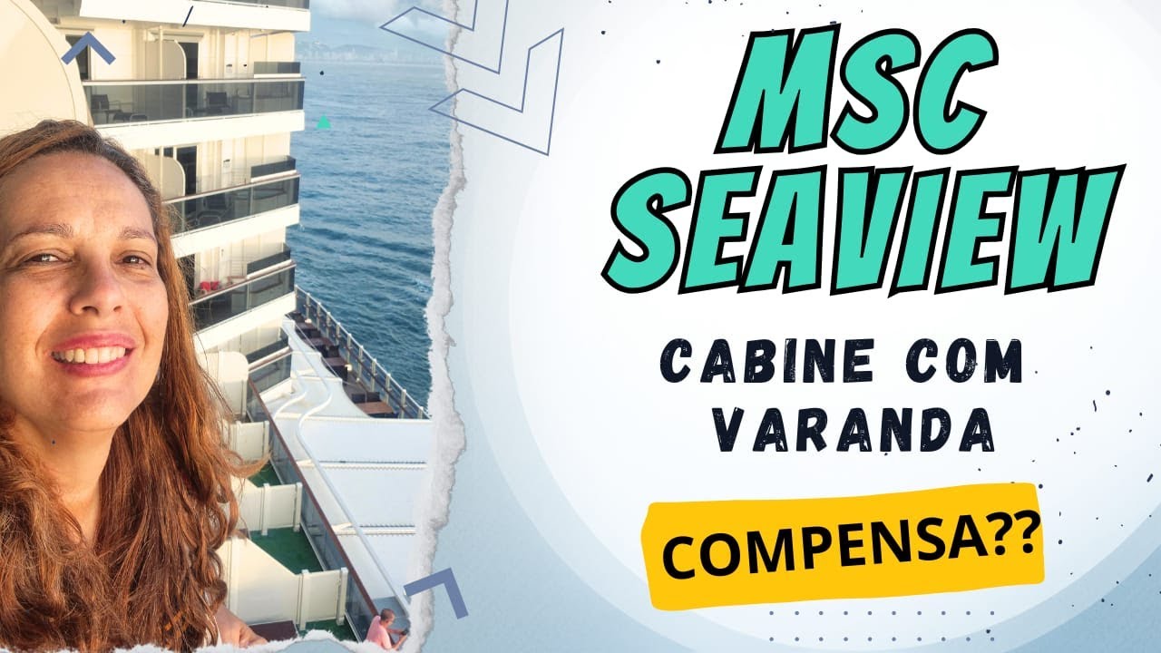 MSC SEAVIEW CABINE COM VARANDA TOUR! COMPENSA?
