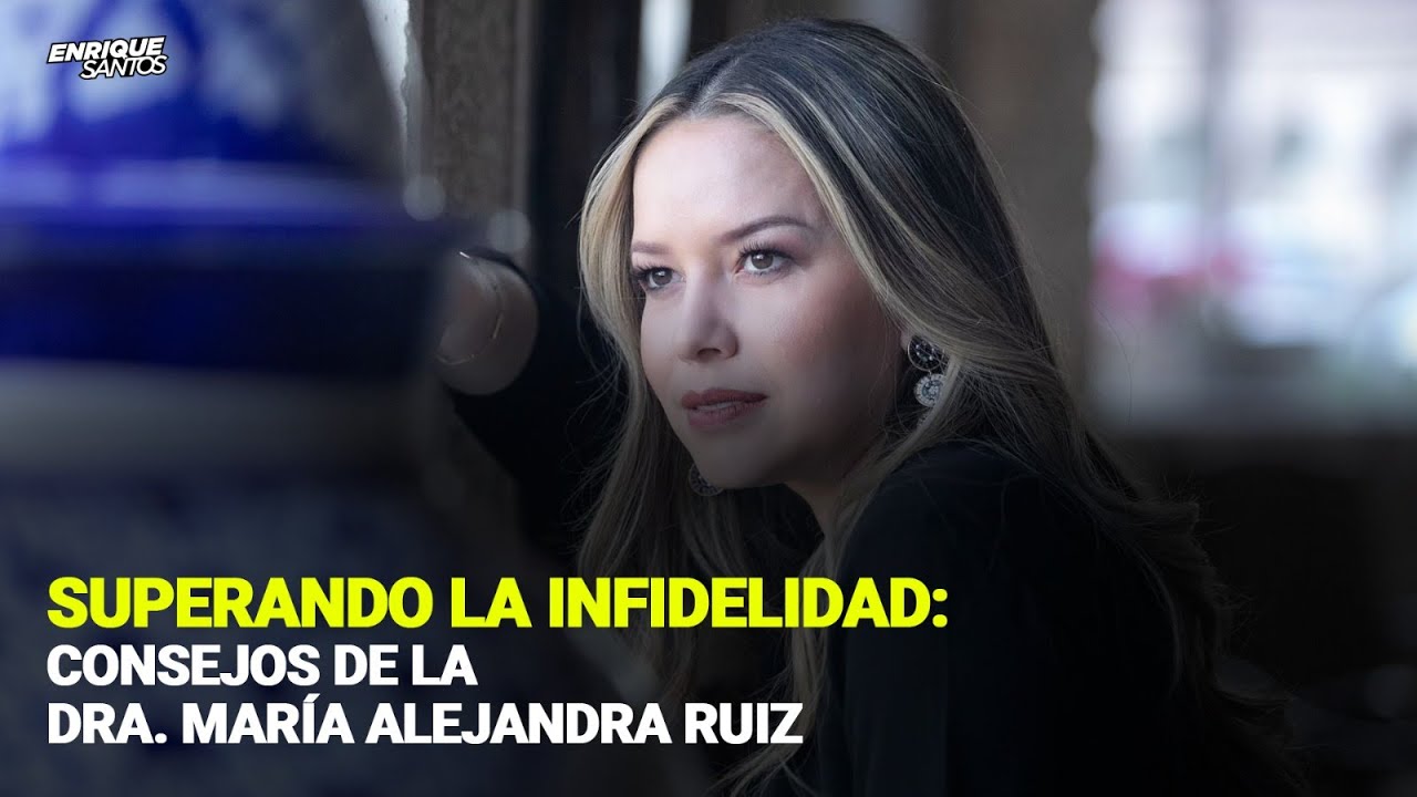 Superando la Infidelidad: Consejos de la Dra. María Alejandra Ruiz | Enrique Santos Show
