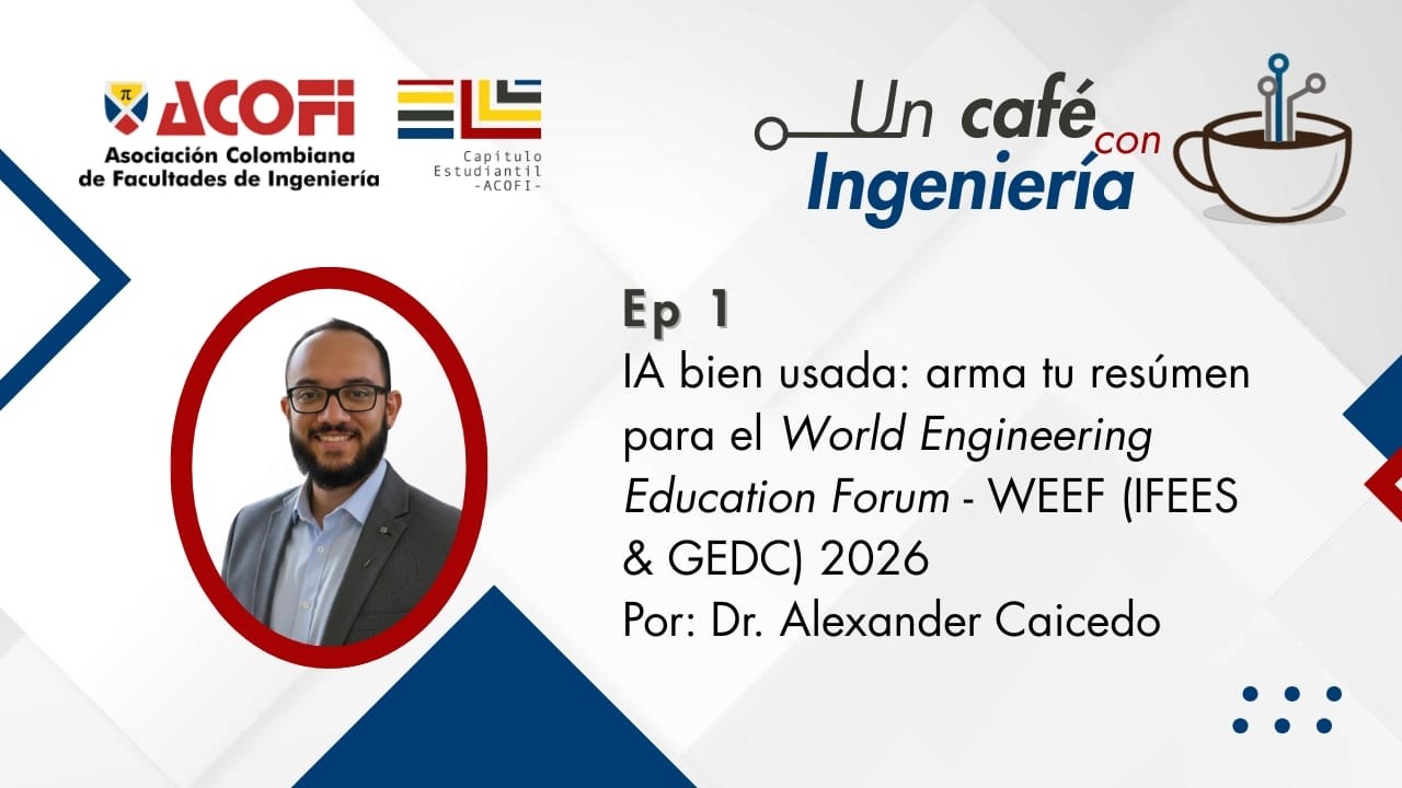 Un café con ingeniería Ep. 1. | IA bien usada: arma tu resumen para el WEEF (IFEES & GEDC) 2026