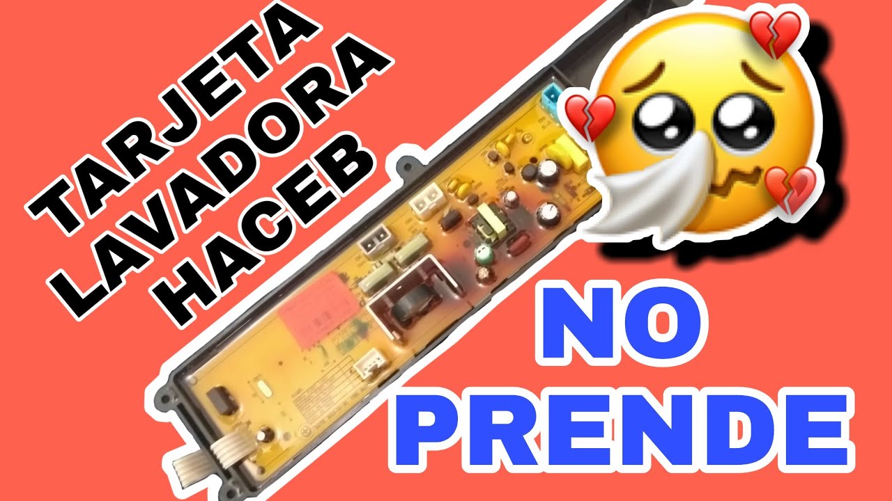 TARJETA LAVADORA HACEB 🚫 NO PRENDE😭