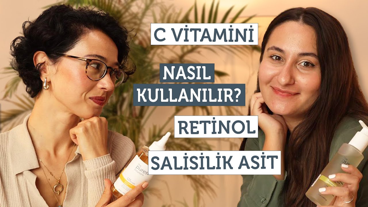 Cilt Bakım Rutininde İçerikler Nasıl Kullanılır? Salisilik Asit, C Vitamini, Retinol…