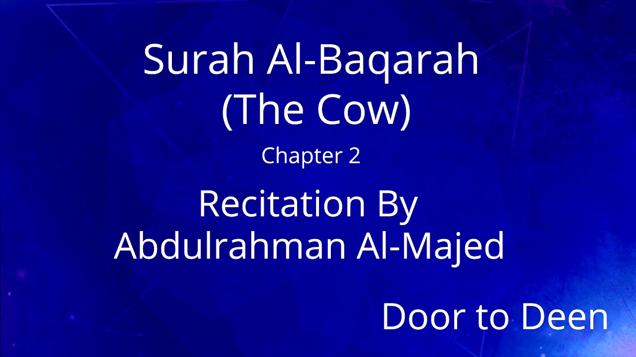 Surah Al-Baqarah (The Cow) Abdulrahman Al-Majed Quran Recitation