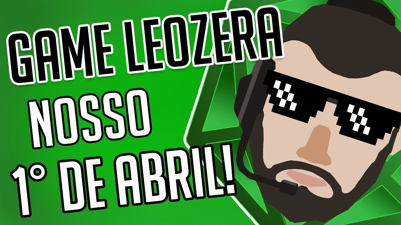 Game Leozera | 1&ordm; de abril