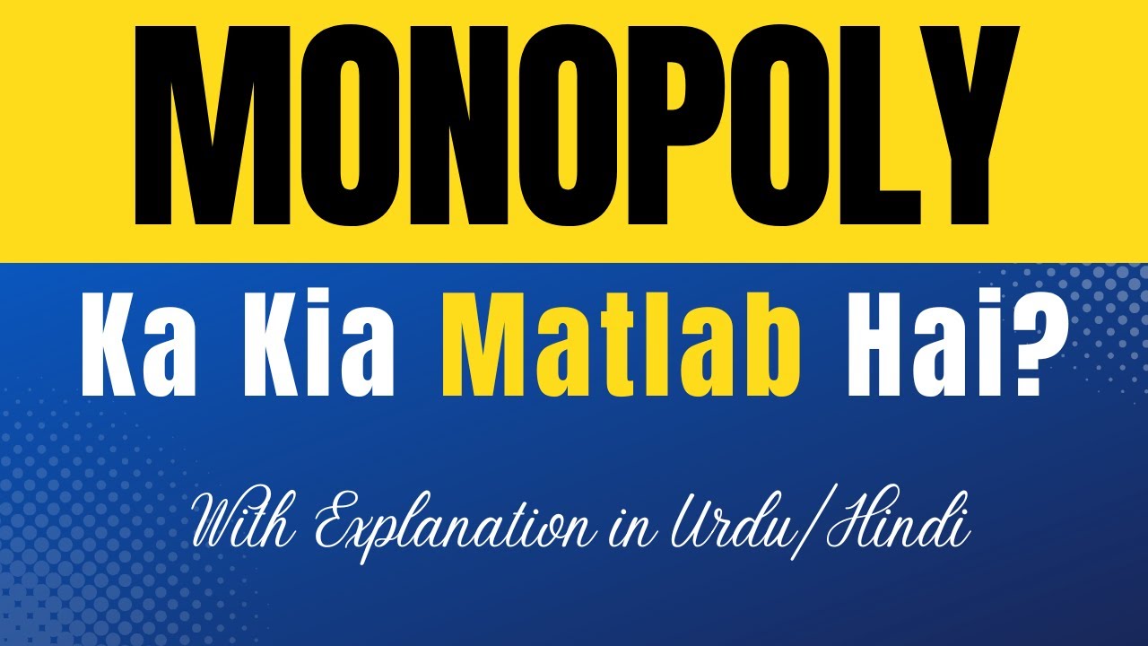 Monopoly Meaning in Urdu |'Monopoly Ka Kia Matlab Hota Hai'| Urdu/Hindi Explanation Included