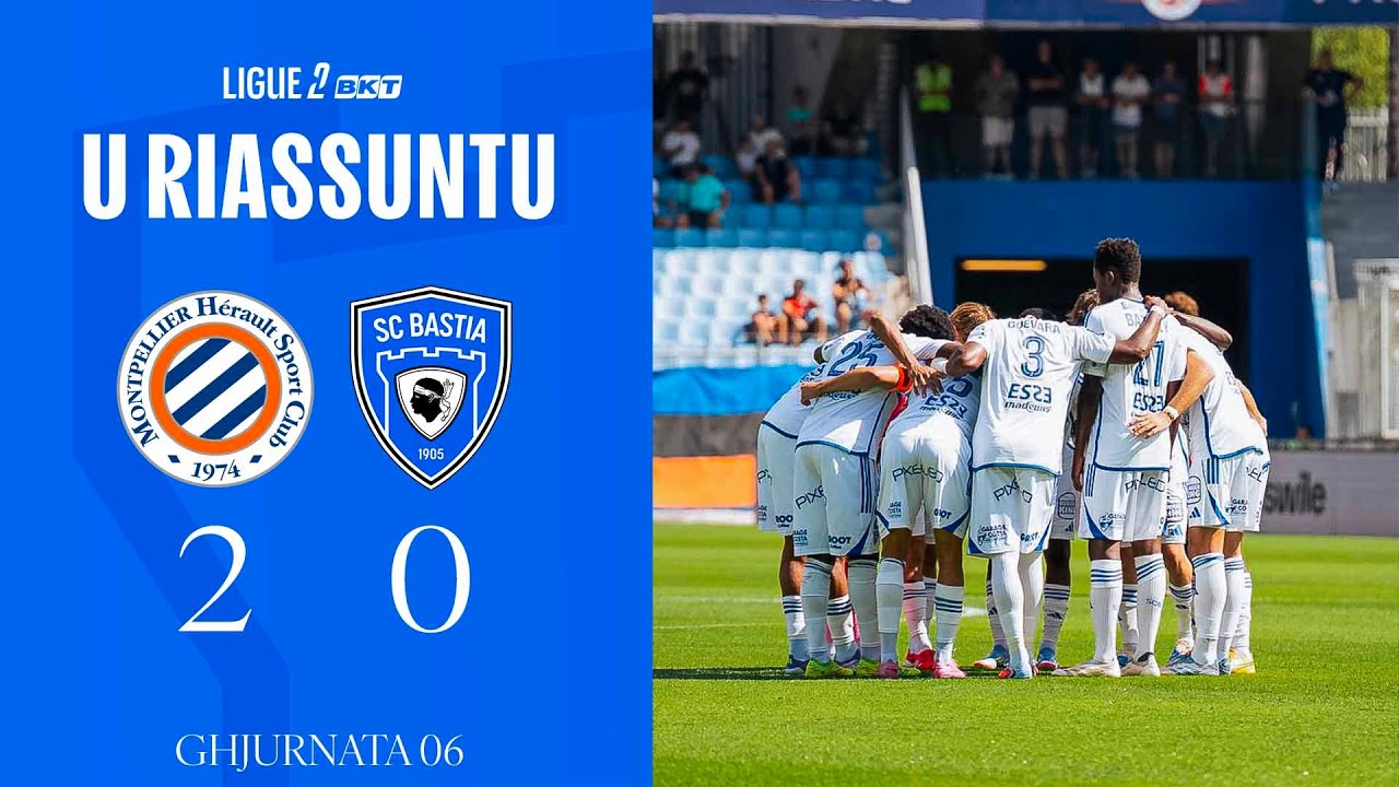 Montpellier HSC 2-0 SC Bastia : U Riassuntu