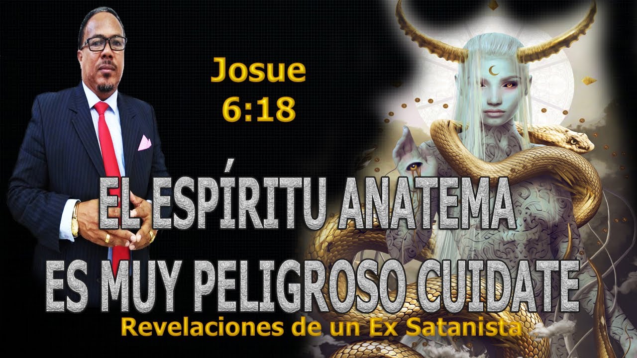 EL ESPÍRITU ANATEMA ES MUY PELIGROSO CUIDATE  - REVELACIONES DE UN EX SATANISTA