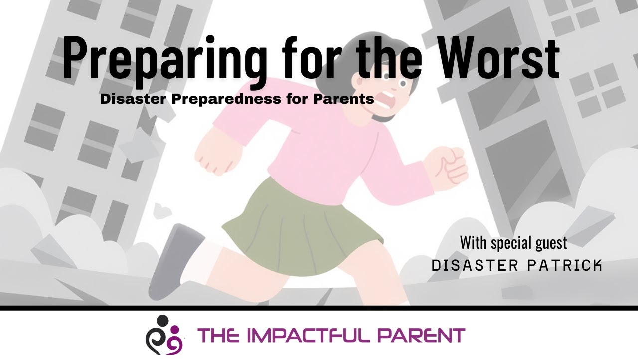 Preparing for the Worst: Disaster Preparedness for Parents