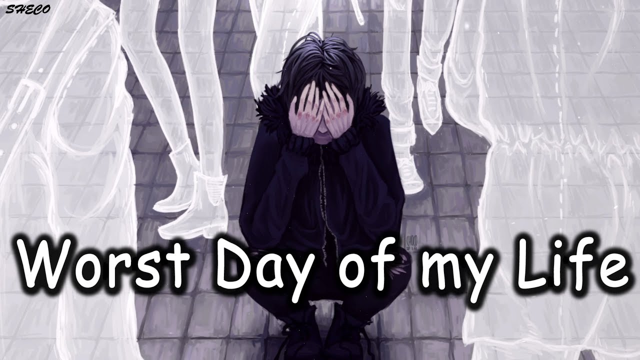 「Nightcore」&rarr; Worst Day of my Life (Lyrics) ✗