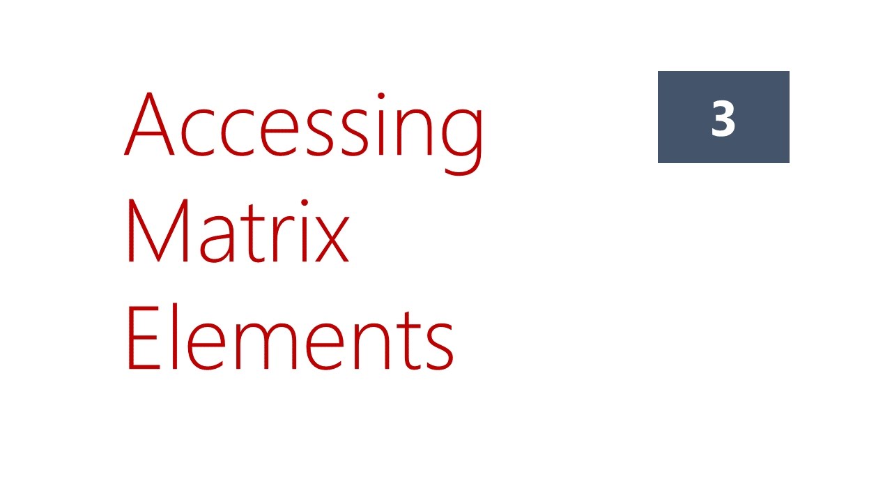 MATLAB Basic Tutorial #3: Accessing Matrix Elements