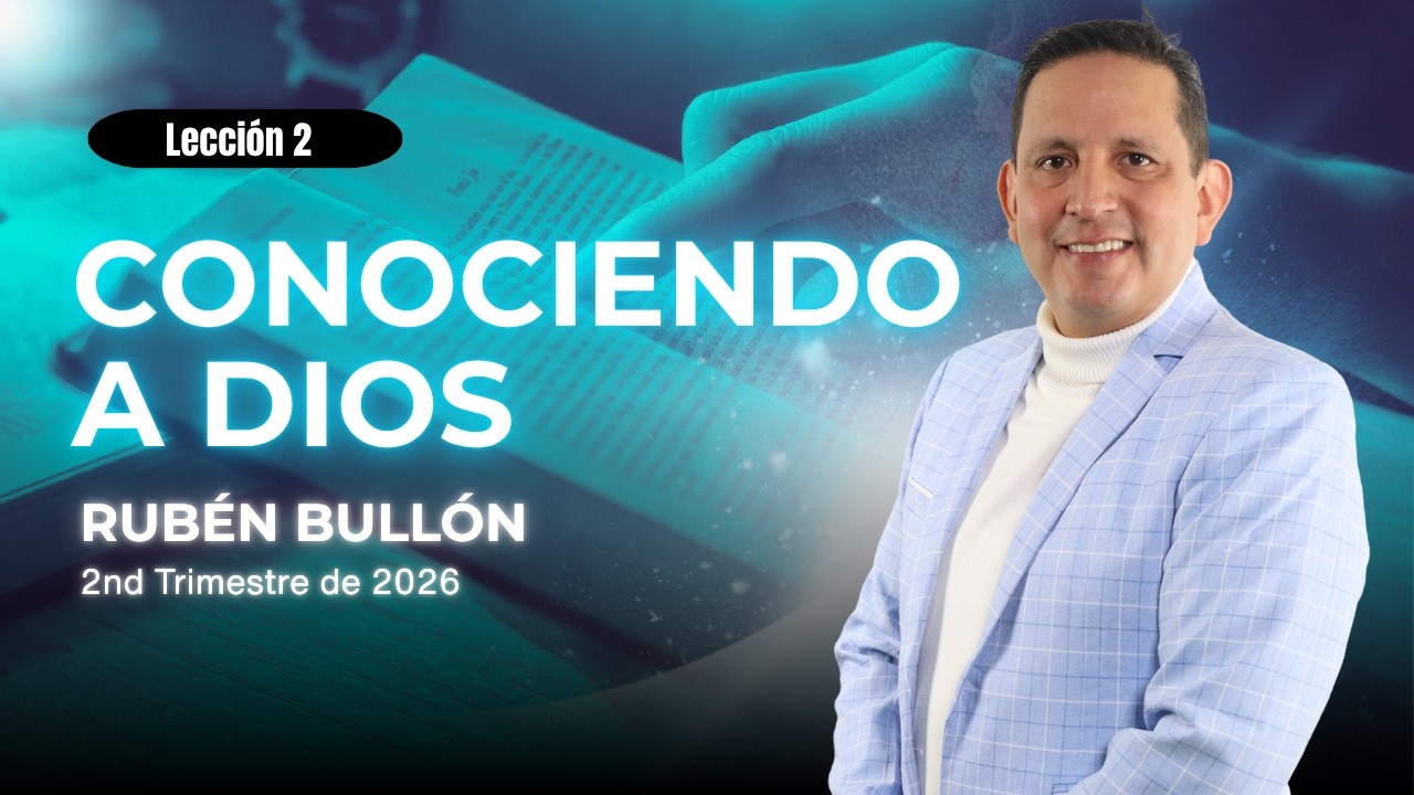 Ruben Bullon - Lecci&oacute;n 2 - CONOCIENDO A DIOS