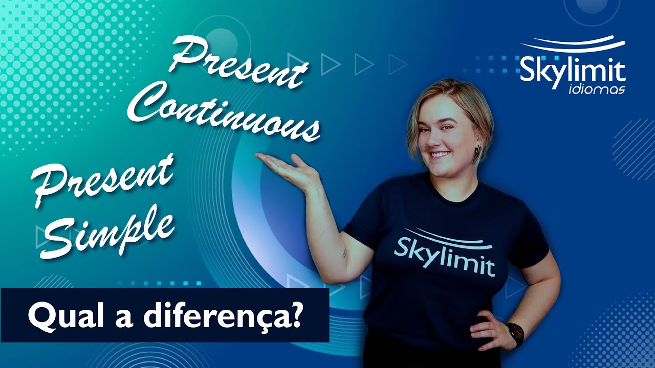 SIMPLE PRESENT X PRESENT CONTINUOUS: Qual a diferença?