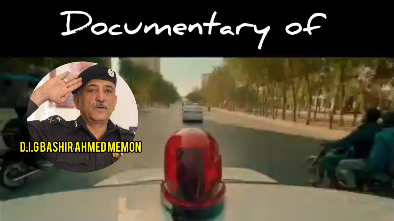 Documentary of D.I.G Bashir Ahmed memon| Hero Of Hala And All Pakistan