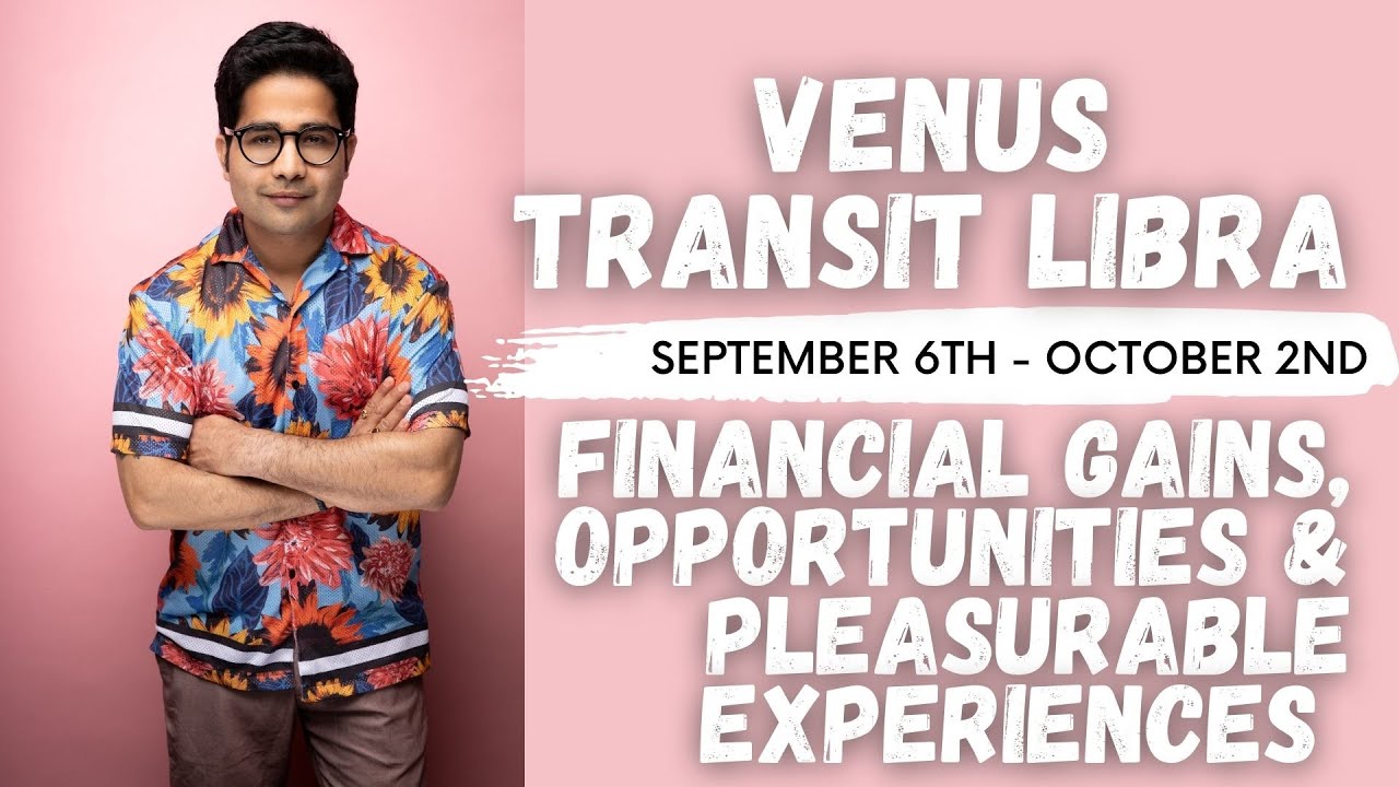 Venus transit to Libra (September 6th- October 2nd)- Financial gains & harmonious relationships