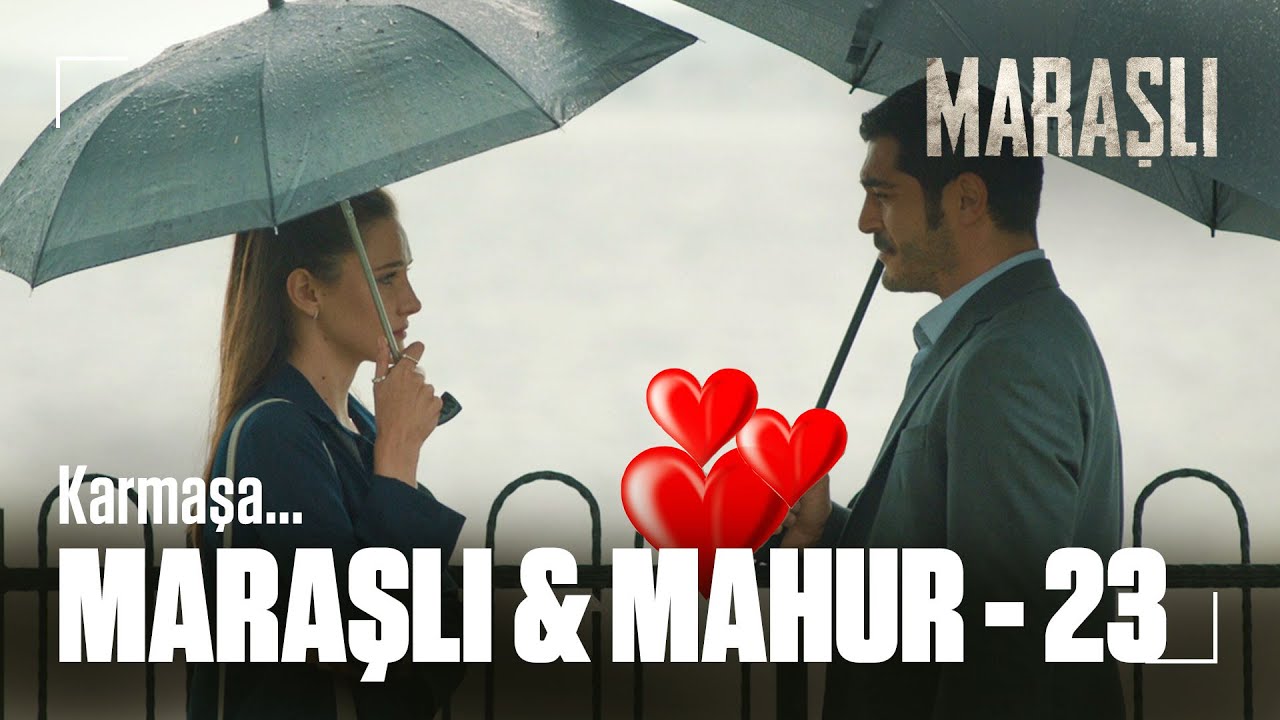 Maraşlı 🔥 Mahur Part - 23