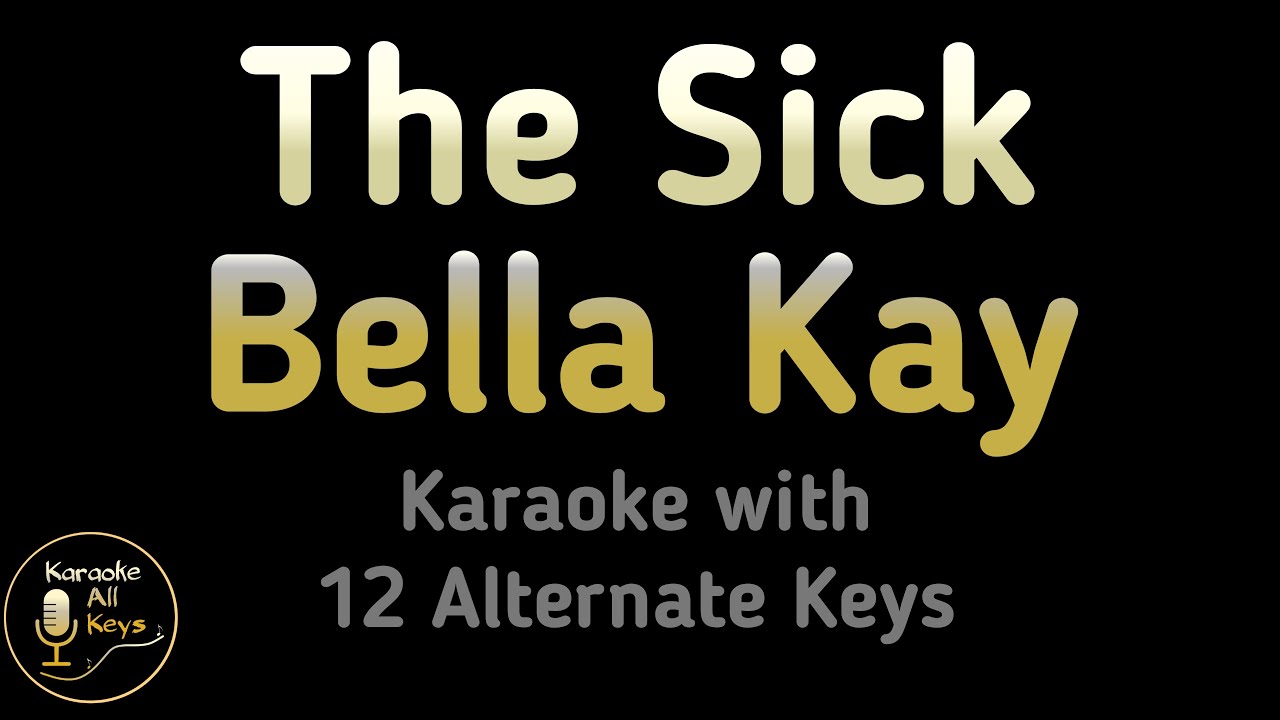 Bella Kay - The Sick Karaoke Instrumental Lower Higher Male & Original Key