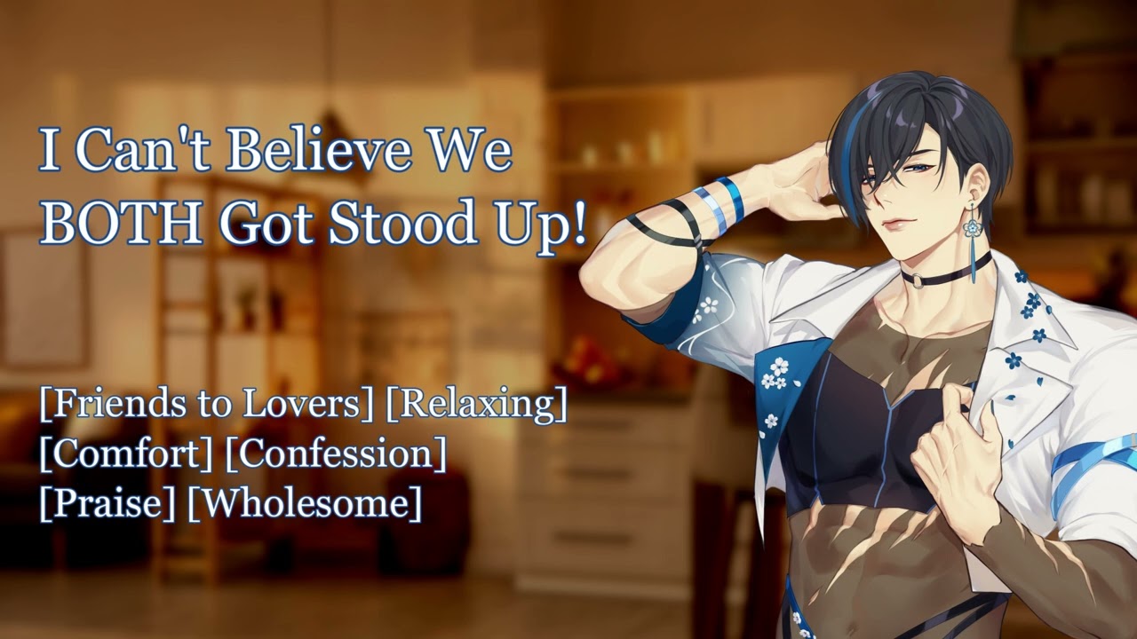 I Can't Believe We BOTH Got Stood Up! [Friends to Lovers]