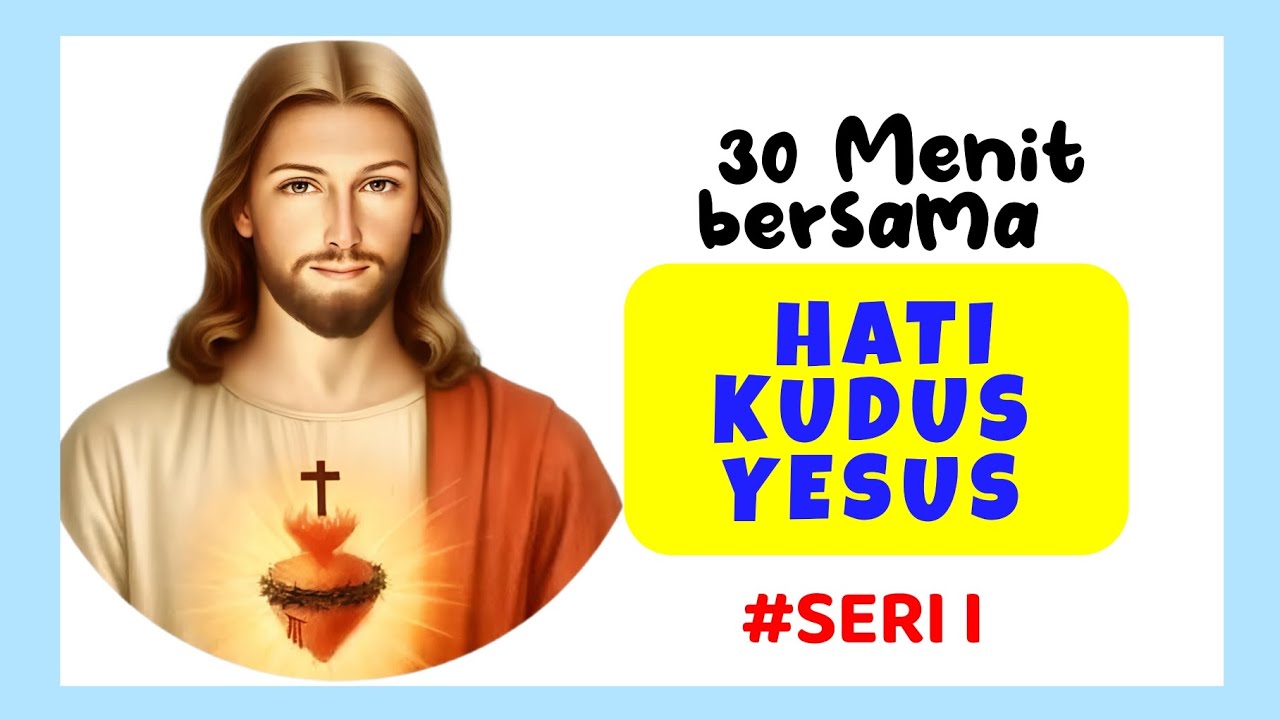 30 Menit Bersama Hati Kudus Yesus #Seri 1 @hatikudusyesus #doa #devosi #hatiyesus #yesus #doakatolik