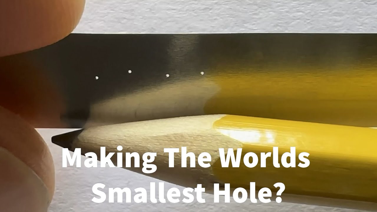 Micro Precision: Making The Worlds Smallest Hole?