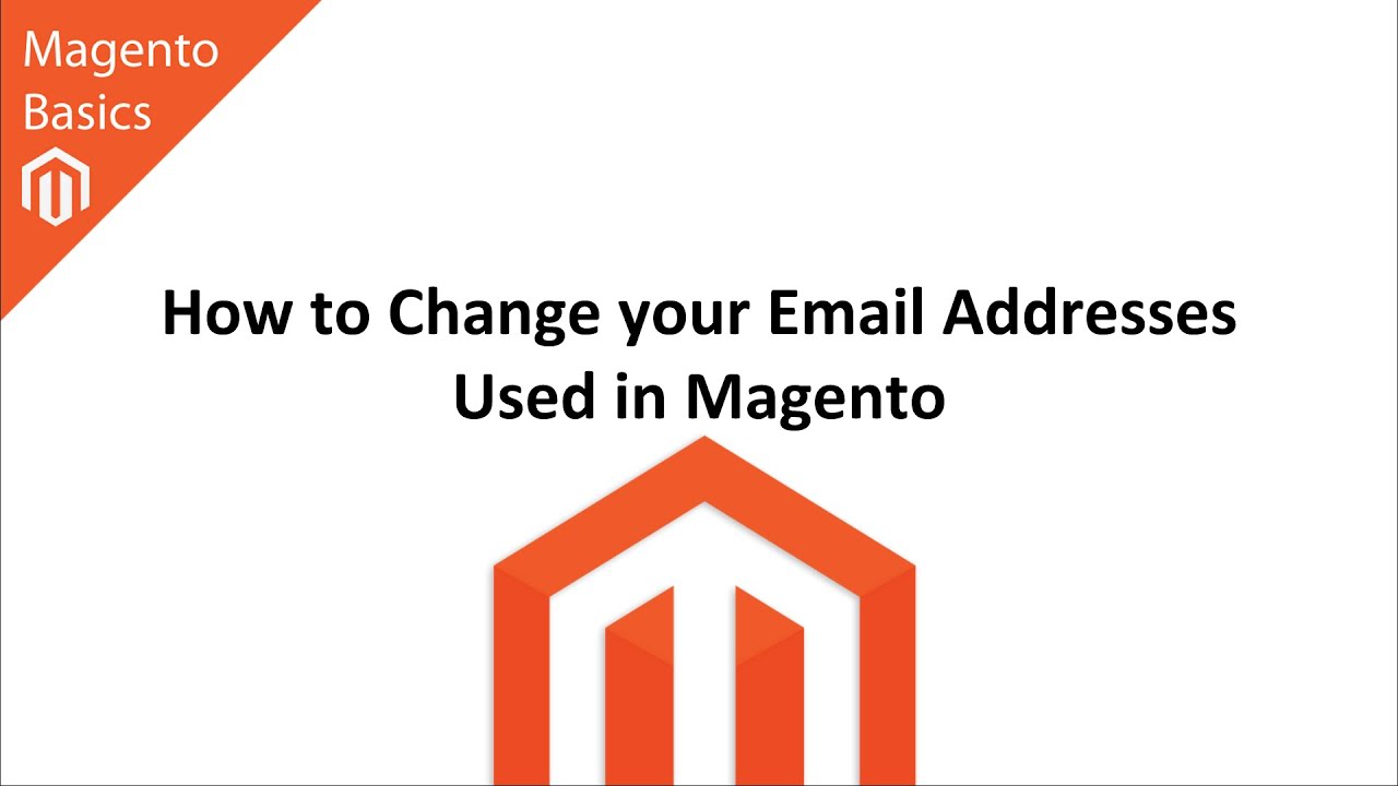 How to Change your Email Addresses Used in Magento