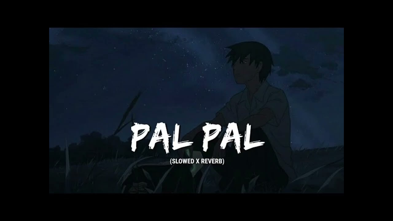 Afusic - Pal Pal | Lofi version | Slowed Reverb | New sad song #palpal #lofi #hindislowedsongs 