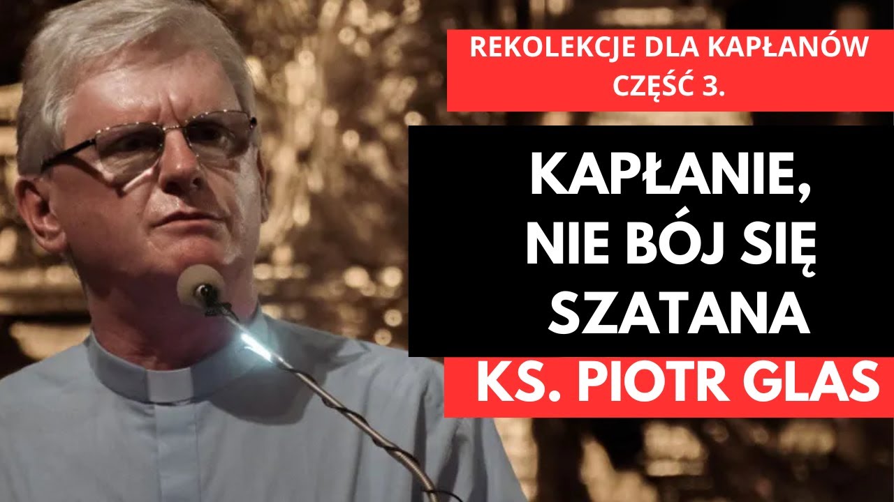 Kapłanie, nie bój się szatana - ks. Piotr Glas