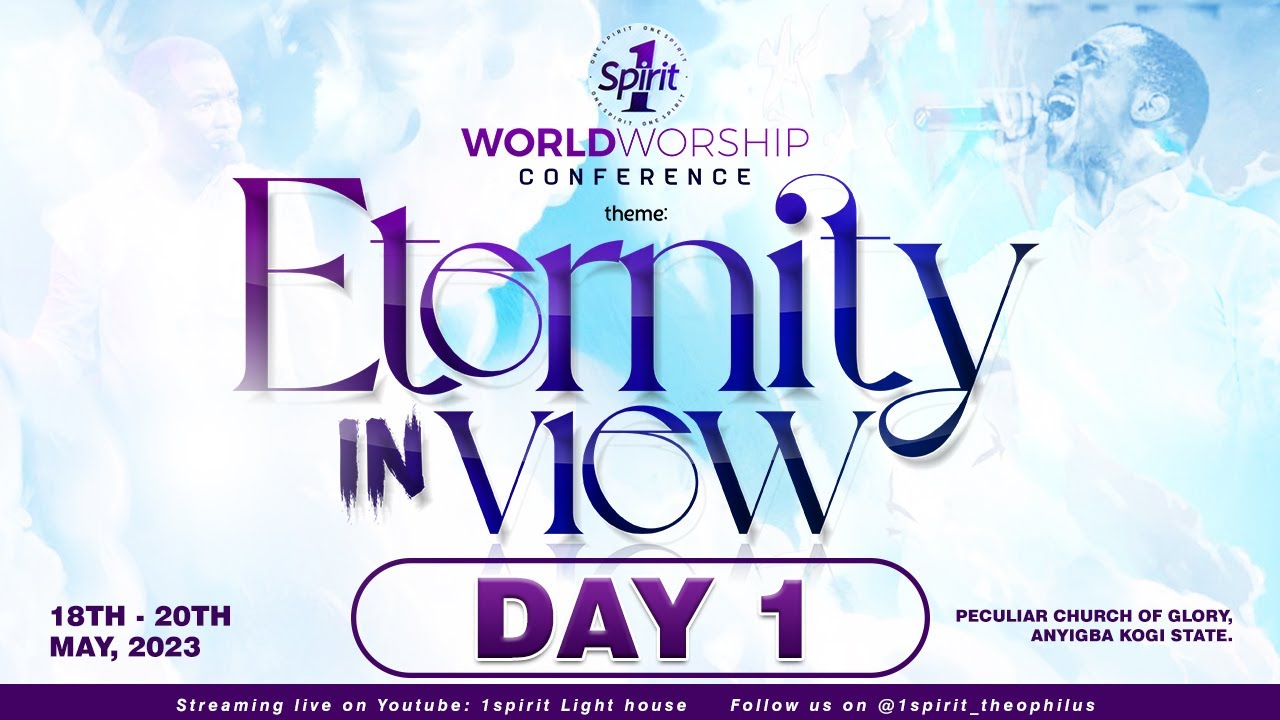 WORLD WORSHIP CONFERENCE || ETERNITY IN VIEW  || DAY ONE ||  18 MAY 2023